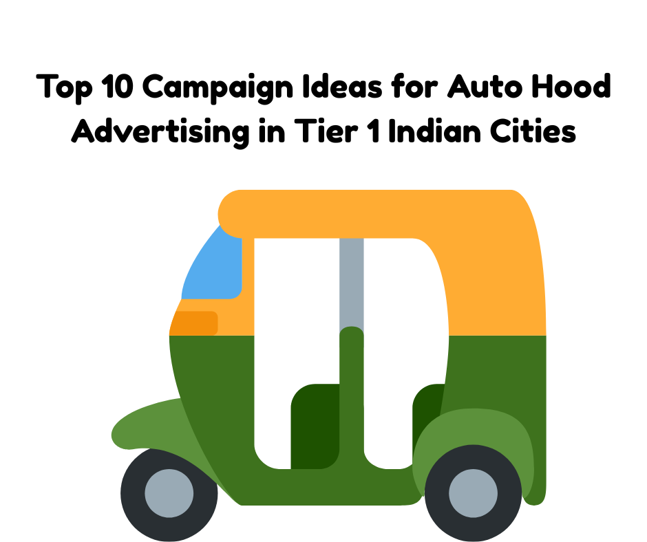 Top 10 Campaign Ideas for Auto Hood Advertising in Tier 1 Indian Cities